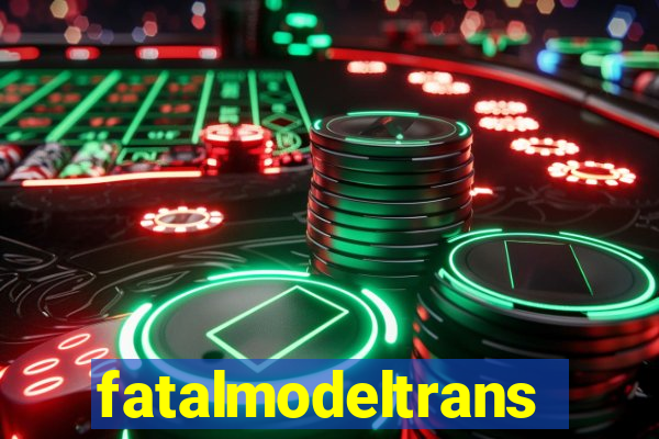 fatalmodeltrans