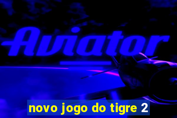 novo jogo do tigre 2