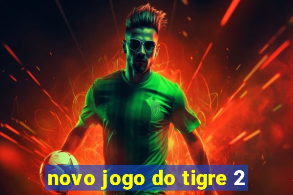 novo jogo do tigre 2