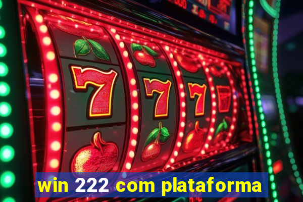 win 222 com plataforma