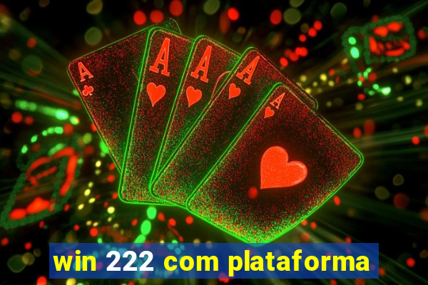 win 222 com plataforma