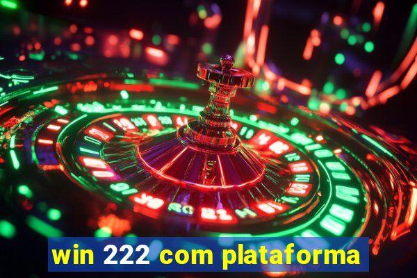 win 222 com plataforma