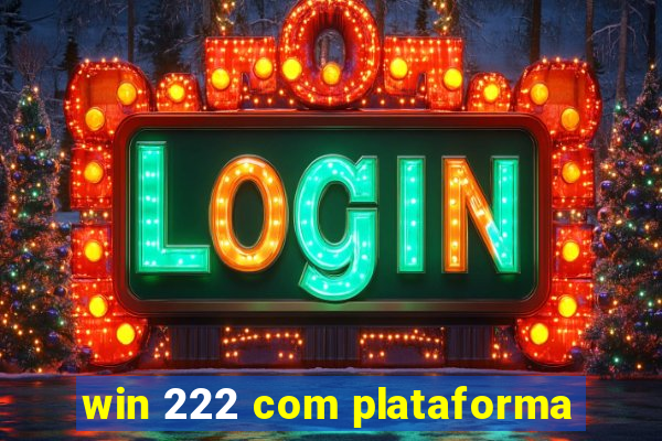 win 222 com plataforma