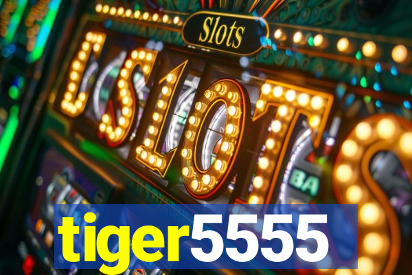 tiger5555