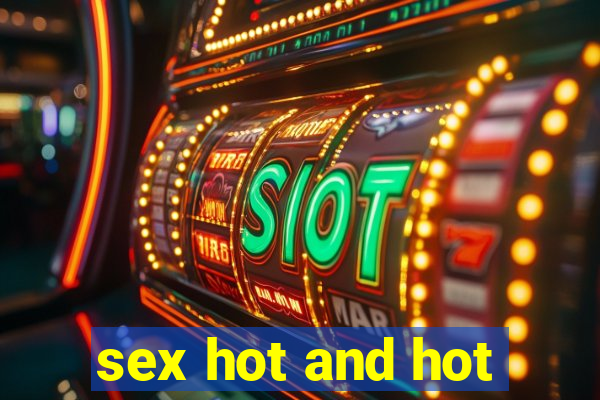 sex hot and hot