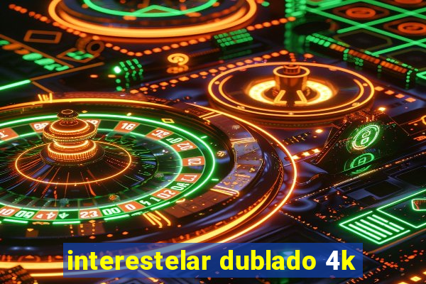 interestelar dublado 4k