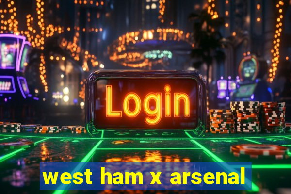 west ham x arsenal