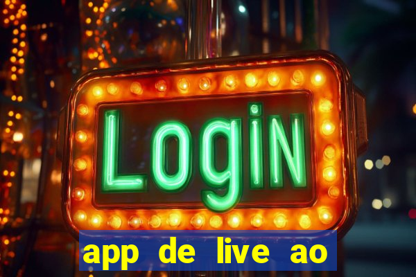 app de live ao vivo 18