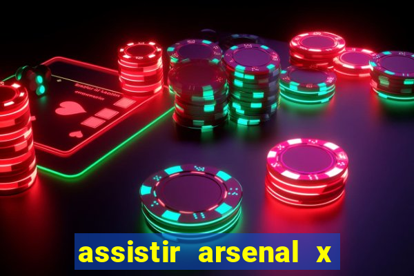 assistir arsenal x barcelona ao vivo hd