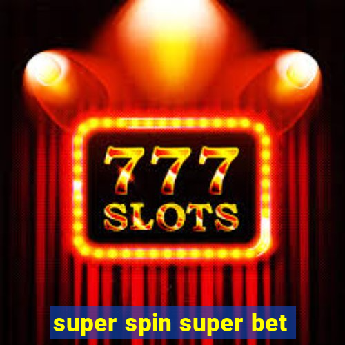 super spin super bet