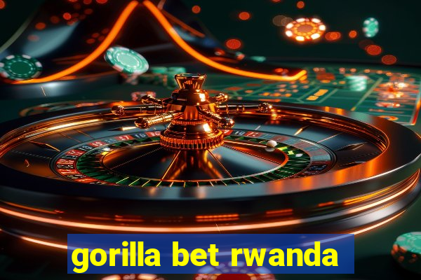 gorilla bet rwanda