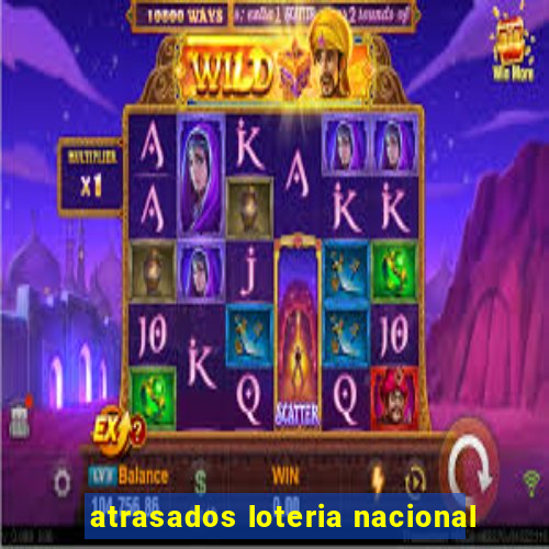 atrasados loteria nacional