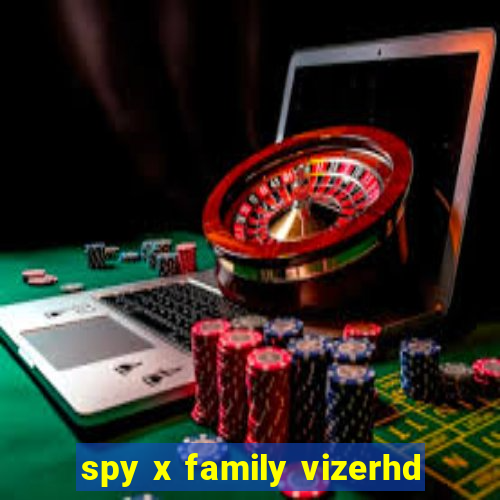 spy x family vizerhd