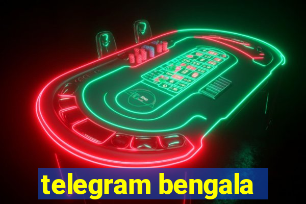 telegram bengala