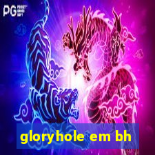 gloryhole em bh