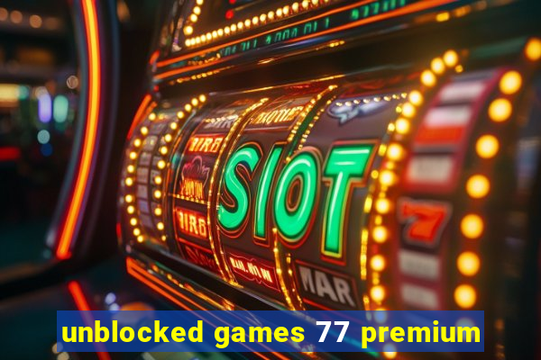 unblocked games 77 premium