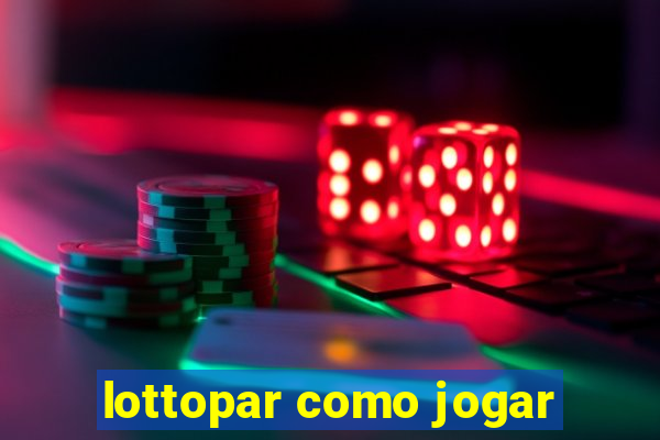 lottopar como jogar