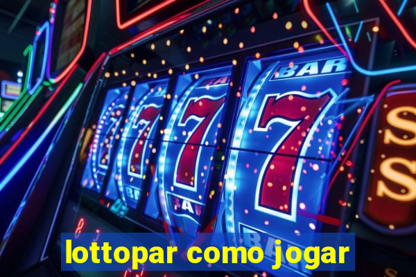 lottopar como jogar