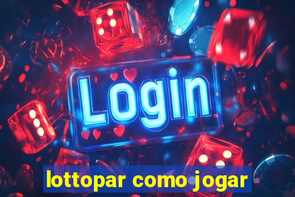 lottopar como jogar