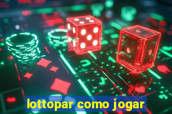 lottopar como jogar