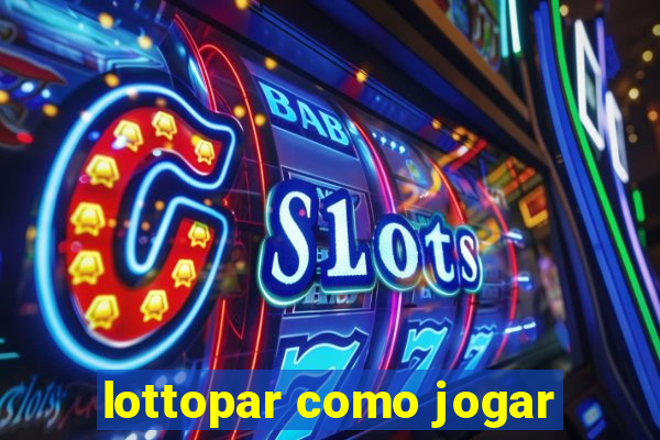 lottopar como jogar