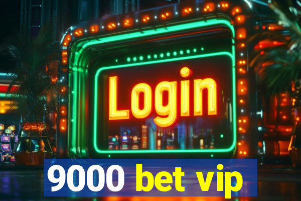 9000 bet vip