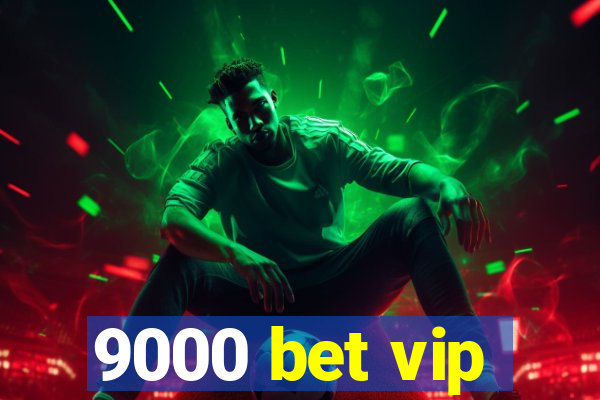 9000 bet vip