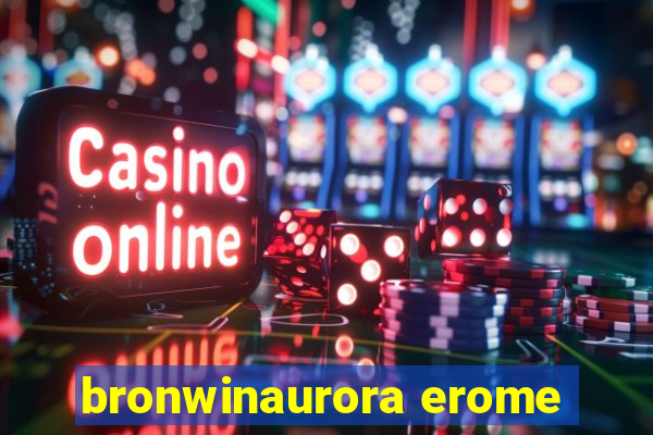 bronwinaurora erome