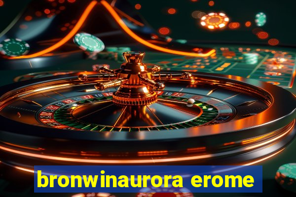 bronwinaurora erome