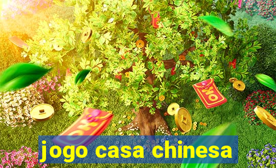 jogo casa chinesa