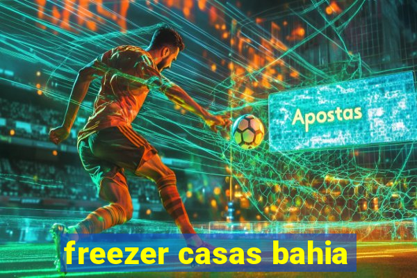 freezer casas bahia