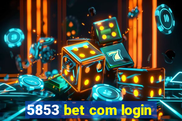 5853 bet com login