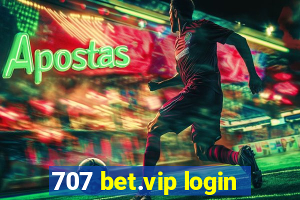 707 bet.vip login