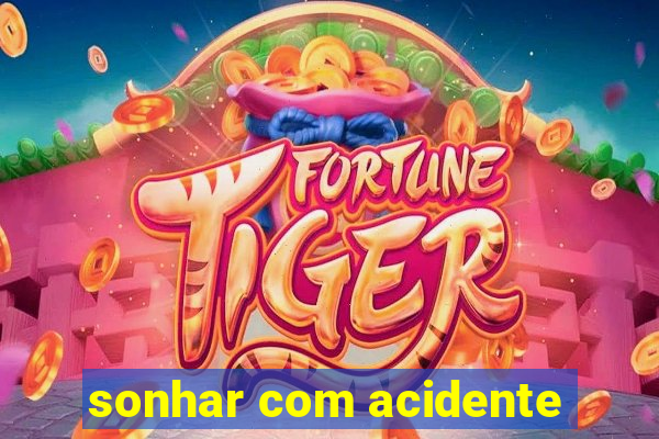 sonhar com acidente