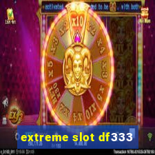 extreme slot df333