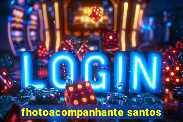 fhotoacompanhante santos