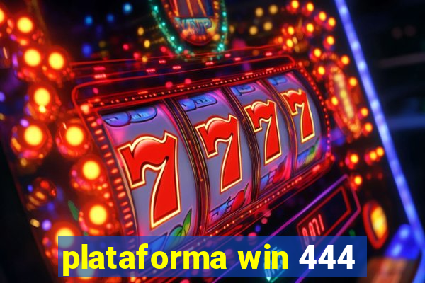 plataforma win 444