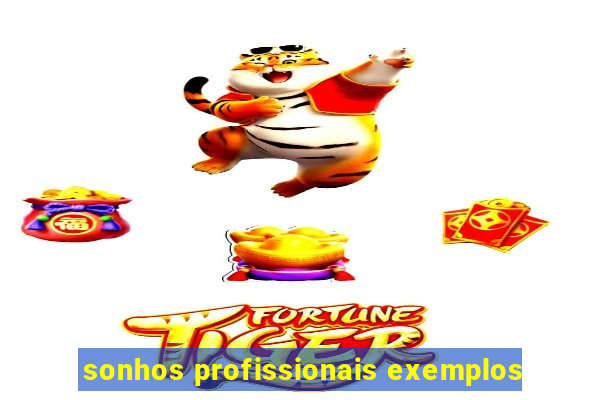 sonhos profissionais exemplos