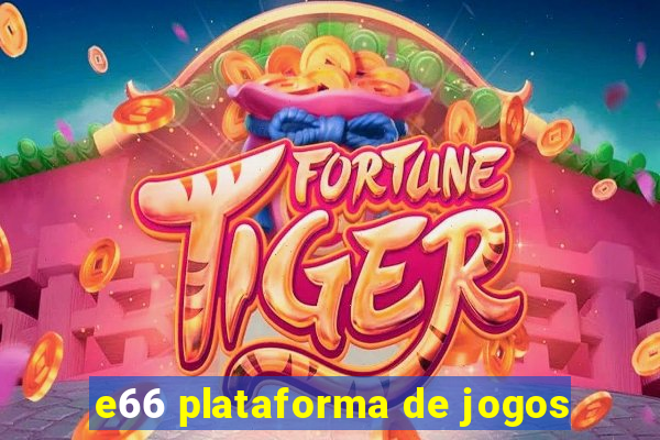 e66 plataforma de jogos