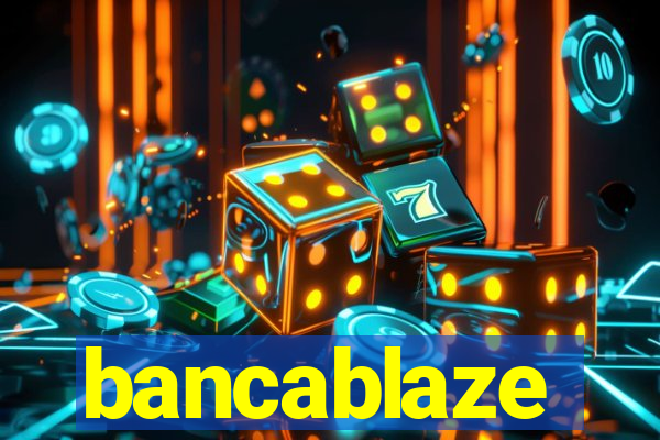 bancablaze