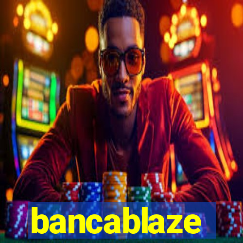 bancablaze