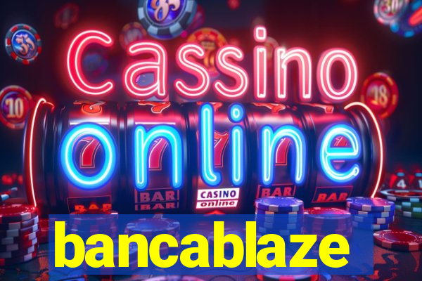 bancablaze