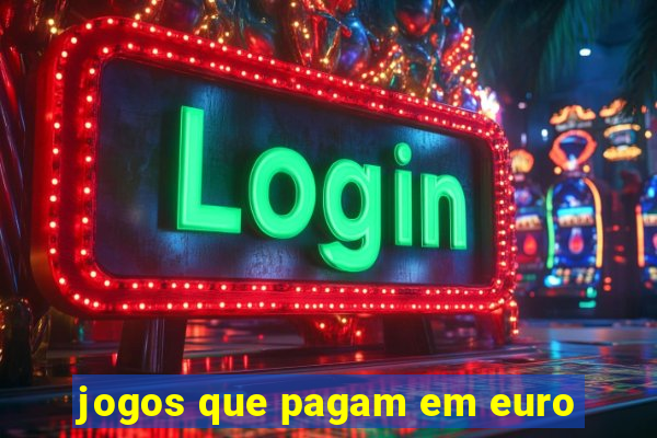 jogos que pagam em euro