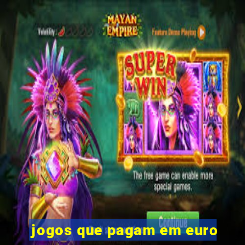 jogos que pagam em euro