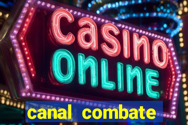 canal combate multicanais ao vivo