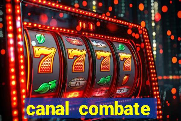 canal combate multicanais ao vivo