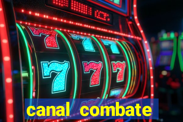 canal combate multicanais ao vivo