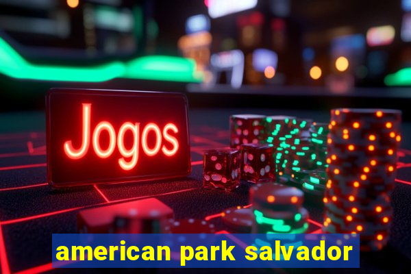 american park salvador