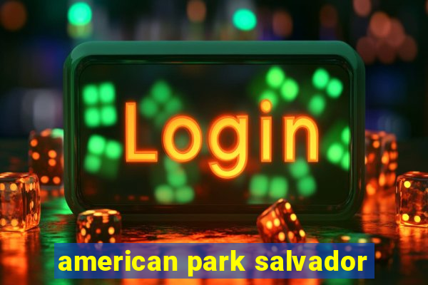 american park salvador