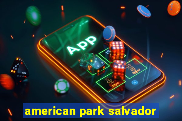 american park salvador